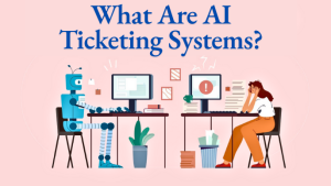 what are ai ticketing systems, artificial intelligence tickets