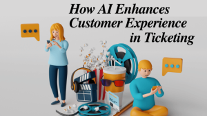 how ai enhances customer experience in ticketing, best ai tikecting system