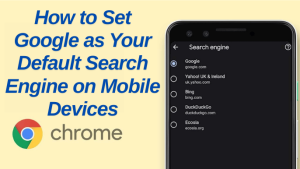 how to make google your default search engine on any device, make google your default search engine