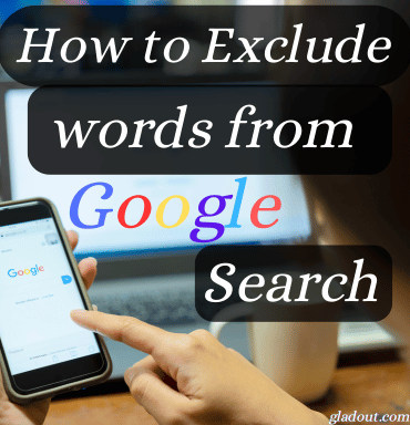 how to exclude words from google search, gladout, exclude words from google search, refine search results