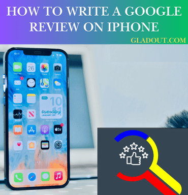 how to write a google review on iphone, gladout, writing google reviews on iPhone